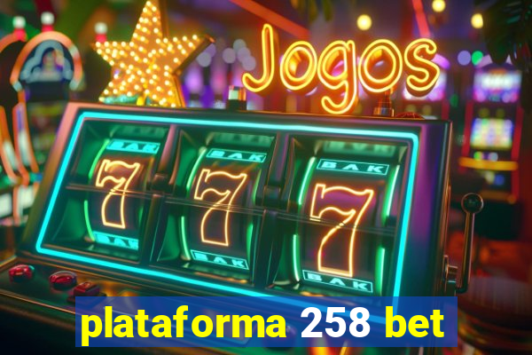 plataforma 258 bet